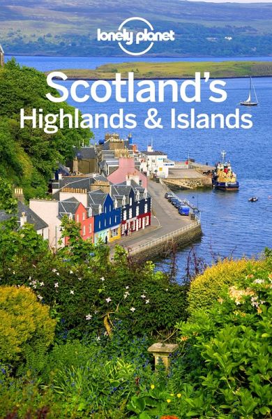 Lonely Planet Scotland's Highlands & Islands (eBook, ePUB) Lonely Planet Scotland's Highlands & Islands (eBook, ePUB)