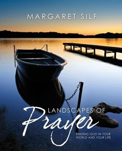 Landscapes of Prayer: Finding God in Your World and Your Life - Silf, Margaret