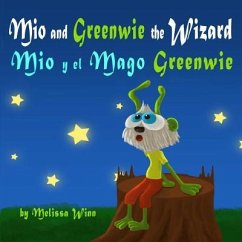 Mio and Greenwie the Wizard. Mio y el Mago Greenwie: Bilingual Book for Kids Learning English or Spanish as Their Second Language. Cuento para Niños 3 - Winn, Melissa