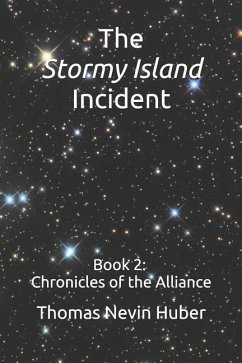 The Stormy Island Incident: Book 2 - Chronicles of the Alliance - Huber, Thomas Nevin