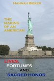 Lives, Fortunes and Sacred Honor: The Making of an American