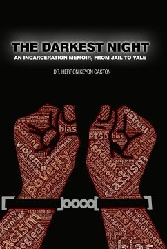 The Darkest Night: An Incarceration Memoir, From Jail to Yale - Gaston, Herron Keyon