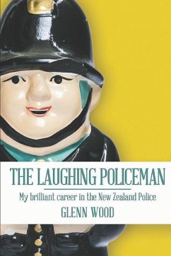 The Laughing Policeman: My Brilliant Career in the New Zealand Police - Wood, Glenn