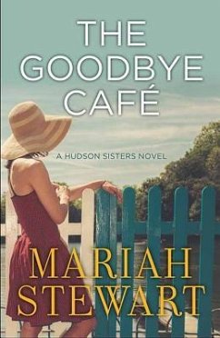 The Goodbye Cafe: A Hudson Sisters Novel - Stewart, Mariah