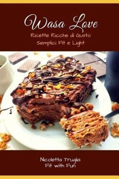 Wasa Love: Ricette Ricche di Gusto Semplici Fit e Light - Fit with Fun, Nicoletta Truglia