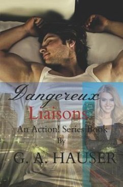 Dangereux Liaisons: An Action! Series Book - Hauser, G. A.