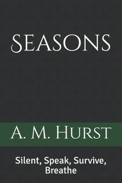 Seasons: Silent, Speak, Survive, Breathe - Hurst, A. M.