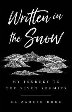 Written in the Snow: My Journey to the Seven Summits - Rose, Elizabeth