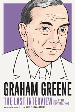 Graham Greene: The Last Interview: And Other Conversations - Greene, Graham