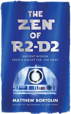 The Zen of R2-D2 - Bortolin, Matthew