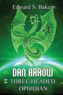 Dan Arrow and the Three-Headed Ophidian - Baker, Edward S.