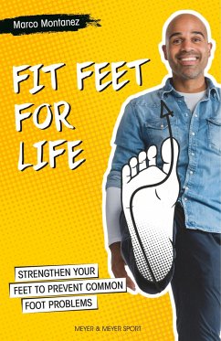Fit Feet for Life: Strengthen Your Feet to Prevent Common Foot Problems - Montanez, Marco