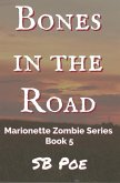 Bones in the Road: Marionette Zombie Series Book 5