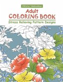 Adult Coloring Book: Stress Relieving Pattern Designs