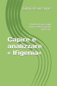 Capire e analizzare Ifigenia: Analisi dei passaggi chiave della tragedia di Racine - Lauzanne, Gloria