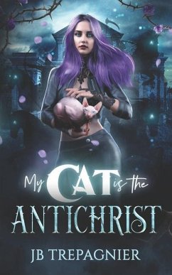 My Cat is The Antichrist: A Dark Reverse Harem Romance - Trepagnier, Jb