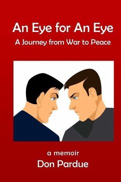 An Eye for An Eye: A Journey from War to Peace - Pardue, Donald