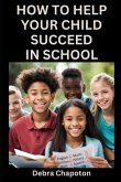 How to Help Your Child Succeed in School
