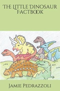 The Little Dinosaur Factbook - Bach, Jamie; Pedrazzoli, Jamie