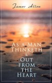 As a Man Thinketh & Out from the Heart (eBook, ePUB)