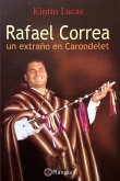 Rafael Correa: Un extraño en Carondelet