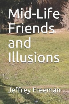 Mid-Life Friends and Illusions - Freeman, Jeffrey M