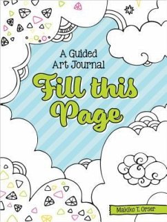 Fill This Page: A Guided Art Journal - Orser, Makiko Tatsumi