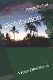 Retribution: A Kase Files Novel