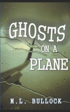 Ghosts on a Plane - Bullock, M. L.