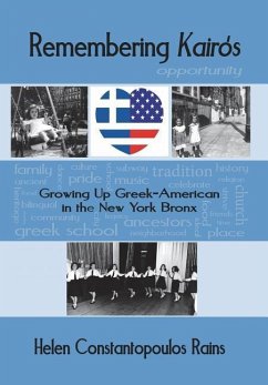 Remembering Kairos: Growing Up Greek-American in the New York Bronx - Rains, Helen Constantopoulos