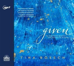 Given: The Forgotten Meaning and Practice of Blessing - Boesch, Tina