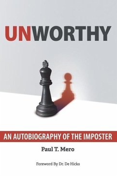 Unworthy: An Autobiography of the Imposter - Mero, Paul T.