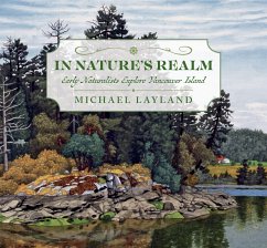 In Nature's Realm: Early Naturalists Explore Vancouver Island - Layland, Michael