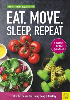 Eat, Move, Sleep, Repeat: Diet & Fitness for Living Long & Healthy - Gleeson, Michael