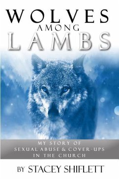 Wolves Among Lambs: My Story of Sexual Abuse & Cover-ups In The Church - Shiflett, Stacey