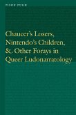 Chaucer's Losers, Nintendo's Children, and Other Forays in Queer Ludonarratology
