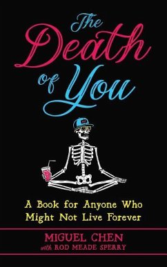 The Death of You: A Book for Anyone Who Might Not Live Forever - Chen, Miguel; Sperry, Rod Meade