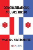 Congratulations, You are Hired! What, you Have Diabetes?