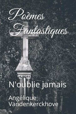 Poèmes Fantastiques: N'Oublie Jamais - Vandenkerckhove, Angelique