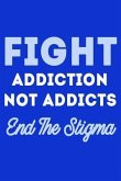 Fight Addiction Not the Addicts End The Stigma