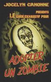 Adopter Un Zombie: Guide exhaustif ou presque