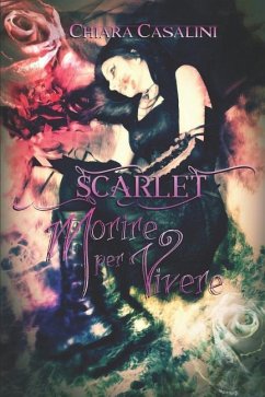 Scarlet: Morire per vivere - Casalini, Chiara