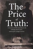 The Price of Truth: A True Story of Child Sexual Abuse in the Orthodox Jewish World -- And One Girl's Courage to Survive and Heal.Volume 1