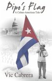 PIPO'S FLAG - A Cuban-American Tale