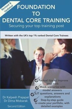 Foundation To Dental Core Training: Securing Your Top Training Post 2nd Edition: Now includes BONUS Dental Portfolio Chapter with detailed examples - Mobarak, Dima; Prajapat, Kalpesh