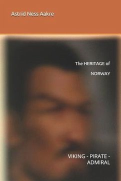 The HERITAGE of NORWAY: Viking - Pirate - Admiral 6 - Aakre, Astrid Ness