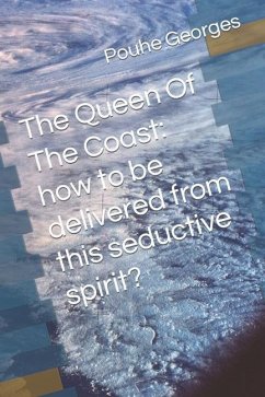 The Queen Of The Coast: How to be delivered fom this seductive spirit? - Georges, Pouhe