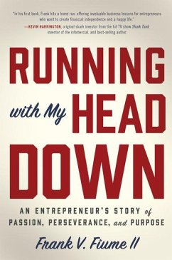 Running with My Head Down: An Entrepreneur's Story of Passion, Perseverance, and Purpose - Fiume II, Frank V.