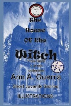 The House of the Witch: From Book 1 of the collection Story No.3 - Guerra, Daniel; Guerra, Ann A.