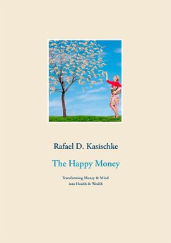 The Happy Money (eBook, ePUB) - Kasischke, Rafael D.